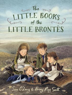 The Little Books of the Little Brontës: An enchanting story about the power of imagination and storytelling that will inspire all young writers book