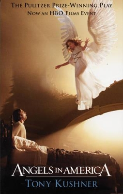 Angels in America, a Gay Fantasia on National Themes: Millennium Approaches/Perestroika by Tony Kushner