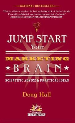Jump Start Your Marketing Brain: Scientific Advice and Practical Ideas book