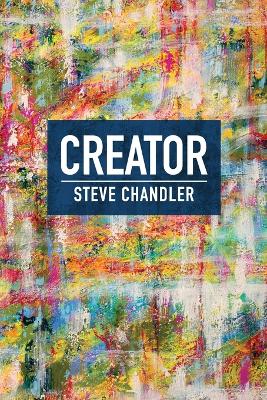 Creator by Steve Chandler