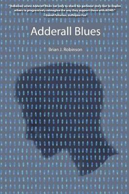 Adderall Blues by Brian J Robinson