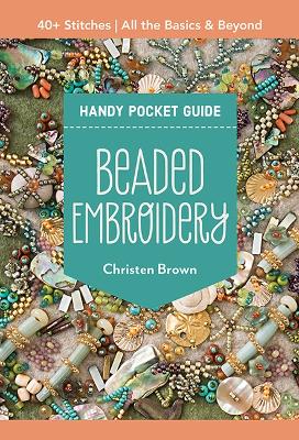 Beaded Embroidery Handy Pocket Guide: 40+ Stitches; All the Basics & Beyond book