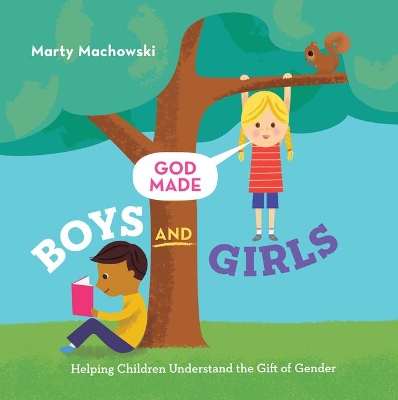 God Made Boys and Girls: Helping Children Understand the Gift of Gender book