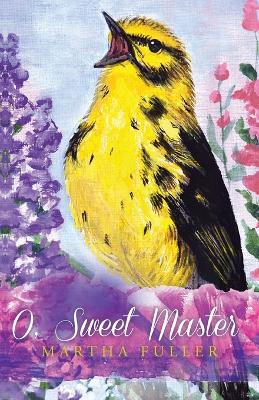 O, Sweet Master by Martha Fuller