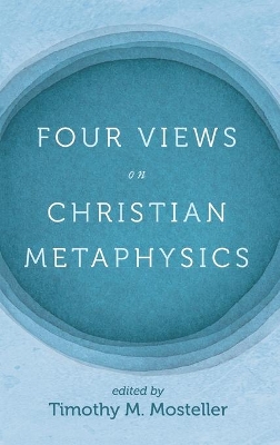 Four Views on Christian Metaphysics book
