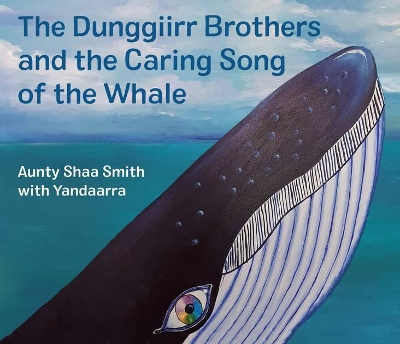 The Dunggiirr Brothers and the Caring Song of the Whale book