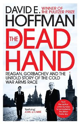 The Dead Hand: Reagan, Gorbachev and the Untold Story of the Cold War Arms Race book