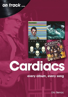 The Cardiacs: Every Album, Every Song book