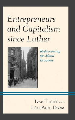 Entrepreneurs and Capitalism since Luther: Rediscovering the Moral Economy book