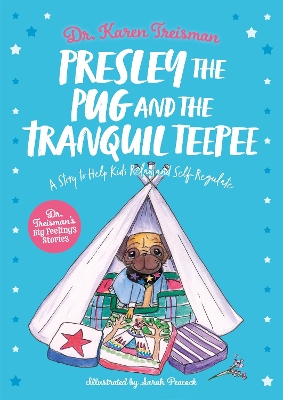 Presley the Pug and the Tranquil Teepee: A Story to Help Kids Relax and Self-Regulate book