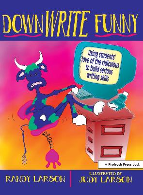 DownWRITE Funny: Using Students' Love of the Ridiculous to Build Serious Writing Skills (Grades 7-12) book