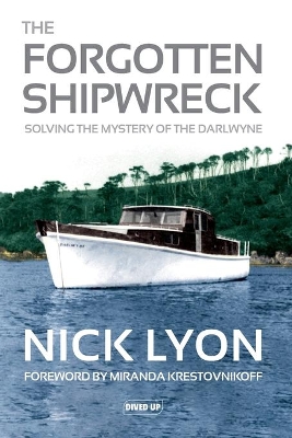 The Forgotten Shipwreck: Solving the Mystery of the Darlwyne book