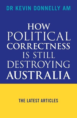 How Political Correctness is Still Destroying Australia: The Latest Articles book