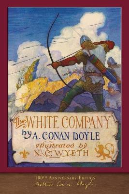 The The White Company (100th Anniversary Edition): Illustrated by N. C. Wyeth by N C Wyeth