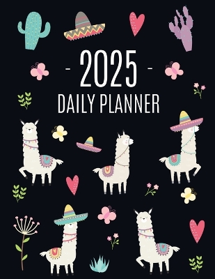 Llama Planner 2025: Cute 2025 Alpaca & Cactus Daily Organizer January-December (12 Months) Funny Farm Animal Agenda book