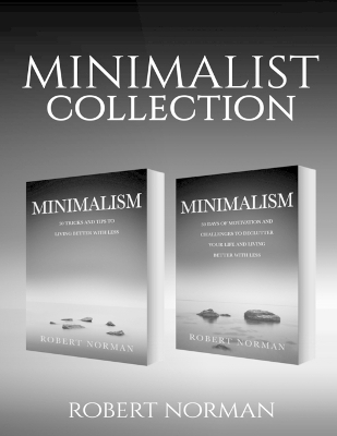 Minimalism: 2 BOOKS in 1! 30 Days of Motivation and Challenges to Declutter Your Life and Live Better With Less, 50 Tricks & Tips to Live Better with Less (Minimalist) book