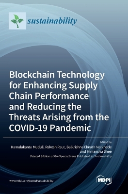 Blockchain Technology for Enhancing Supply Chain Performance and Reducing the Threats Arising from the COVID-19 Pandemic book