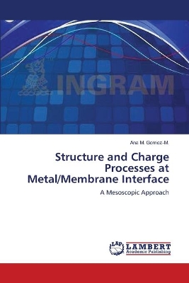 Structure and Charge Processes at Metal/Membrane Interface book