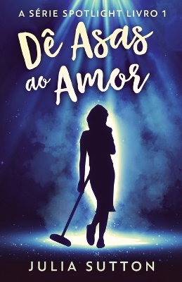 Dê Asas ao Amor by Julia Sutton