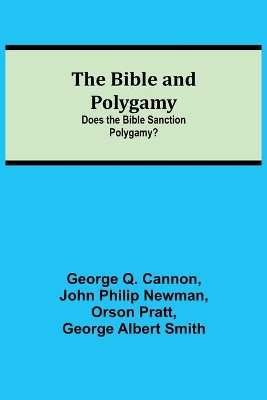 The Bible and Polygamy: Does the Bible Sanction Polygamy? book