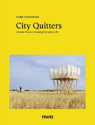 City Quitters: An Exploration of Post-Urban Life by Karen Rosenkranz