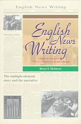 English News Writing: A Guide for Journalists Who Use English as a Second Language book