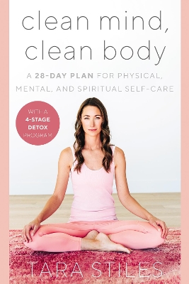 Clean Mind, Clean Body: A 28-Day Plan for Physical, Mental, and Spiritual Self-Care book