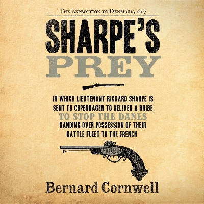 Sharpe'S Prey: The Expedition to Denmark, 1807 by Bernard Cornwell