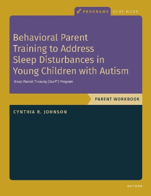 Behavioral Parent Training to Address Sleep Disturbances in Young Children with ASD: Workbook book