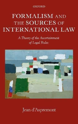 Formalism and the Sources of International Law by Jean d'Aspremont