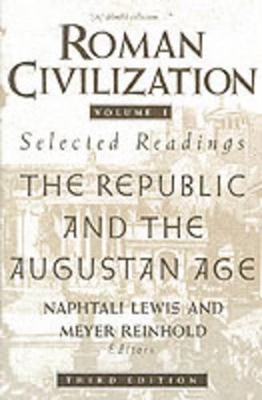 Roman Civilization: Selected Readings: The Republic and the Augustan Age, Volume 1 book