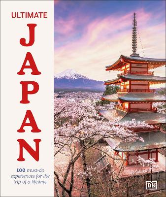 Ultimate Japan: 100 Must-do Experiences for the Trip of a Lifetime book