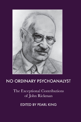 No Ordinary Psychoanalyst: The Exceptional Contributions of John Rickman book