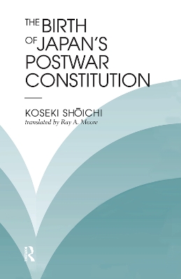 The Birth Of Japan's Postwar Constitution book