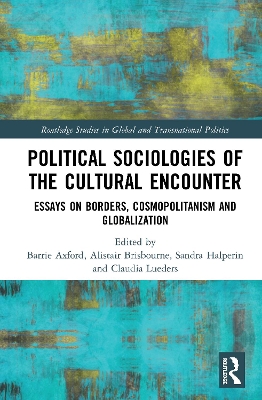 Political Sociologies of the Cultural Encounter: Essays on Borders, Cosmopolitanism, and Globalization book