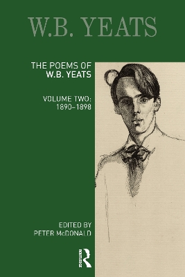 The Poems of W. B. Yeats: Volume Two: 1890-1898 by Peter McDonald