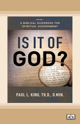 Is It Of God?: A BIBLICAL GUIDEBOOK FOR SPIRITUAL DISCERNMENT book