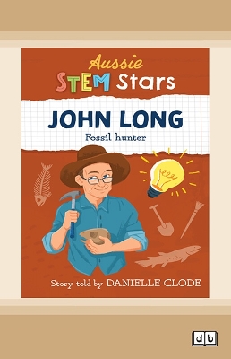 Aussie Stem Stars: John Long: Fossil Hunter by Danielle Clode