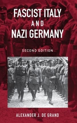 Fascist Italy and Nazi Germany by Alexander J. De Grand