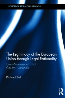 The Legitimacy of The European Union through Legal Rationality by Richard Ball