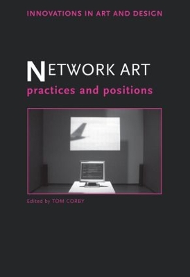 Network Art: Practices and Positions by Tom Corby