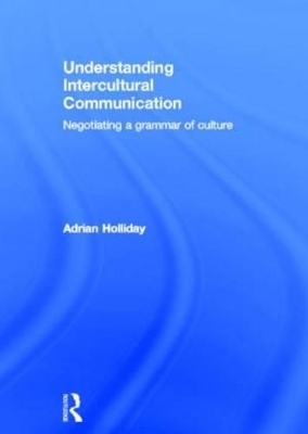 Understanding Intercultural Communication by Adrian Holliday