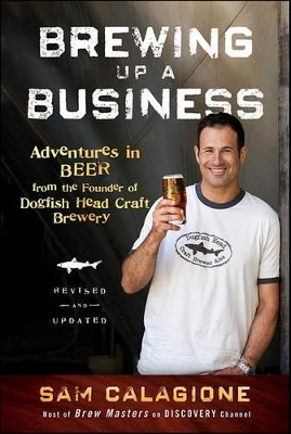 Brewing Up a Business by Sam Calagione