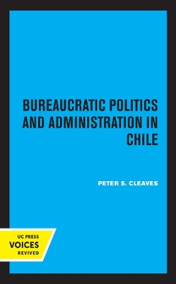 Bureaucratic Politics and Administration in Chile book