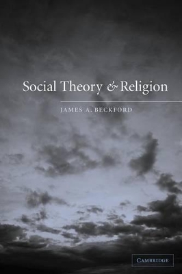 Social Theory and Religion by James A. Beckford