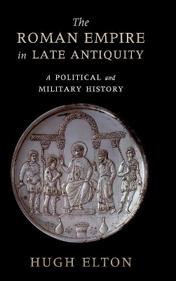 The Roman Empire in Late Antiquity by Hugh Elton