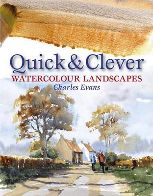 Quick and Clever Watercolour Landscapes by Charles Evans