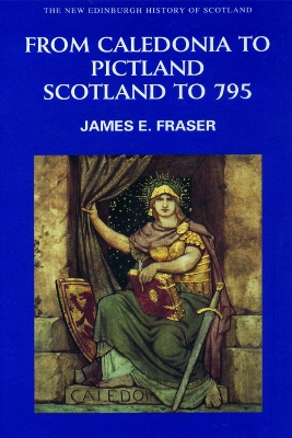 From Caledonia to Pictland by James E. Fraser