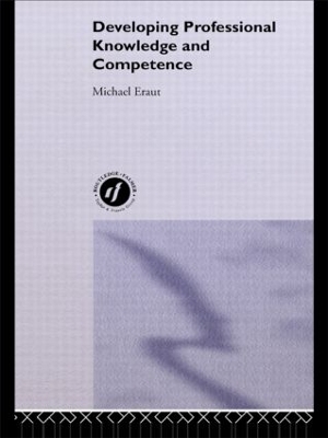 Developing Professional Knowledge And Competence by Michael Eraut