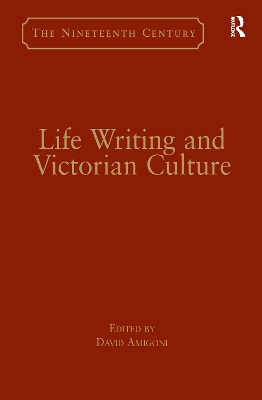 Life Writing and Victorian Culture by David Amigoni